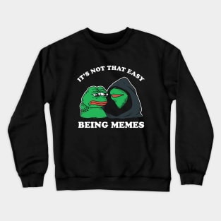 It's Not That Easy Being Memes Crewneck Sweatshirt